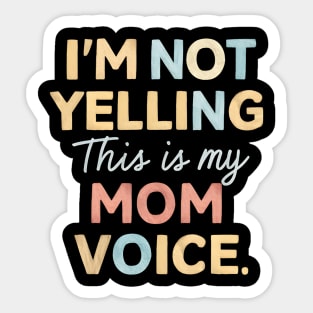 I'm not yelling this is my mom voice Sticker